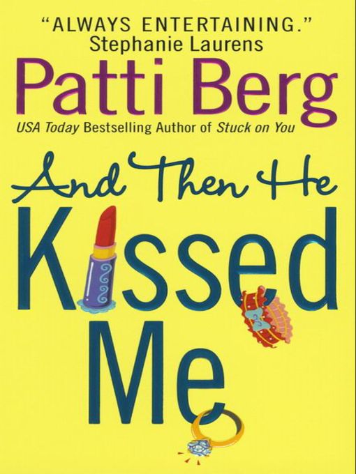 Title details for And Then He Kissed Me by Patti Berg - Available